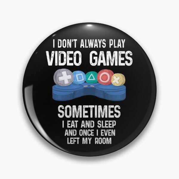 Item preview, I Don't Always Play Video Games Funny Gamer Gift designed and sold by ammar-ozbek.