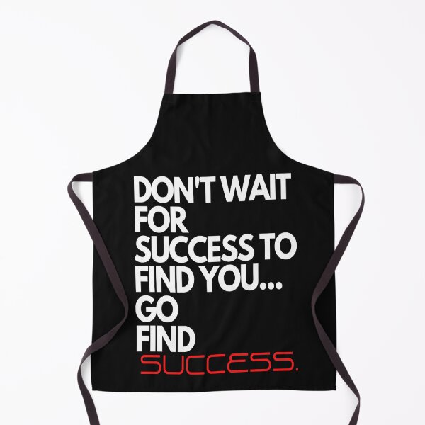 Item preview, Don't Wait For Success To Find You, Go Find Success designed and sold by SharpThreadZ.