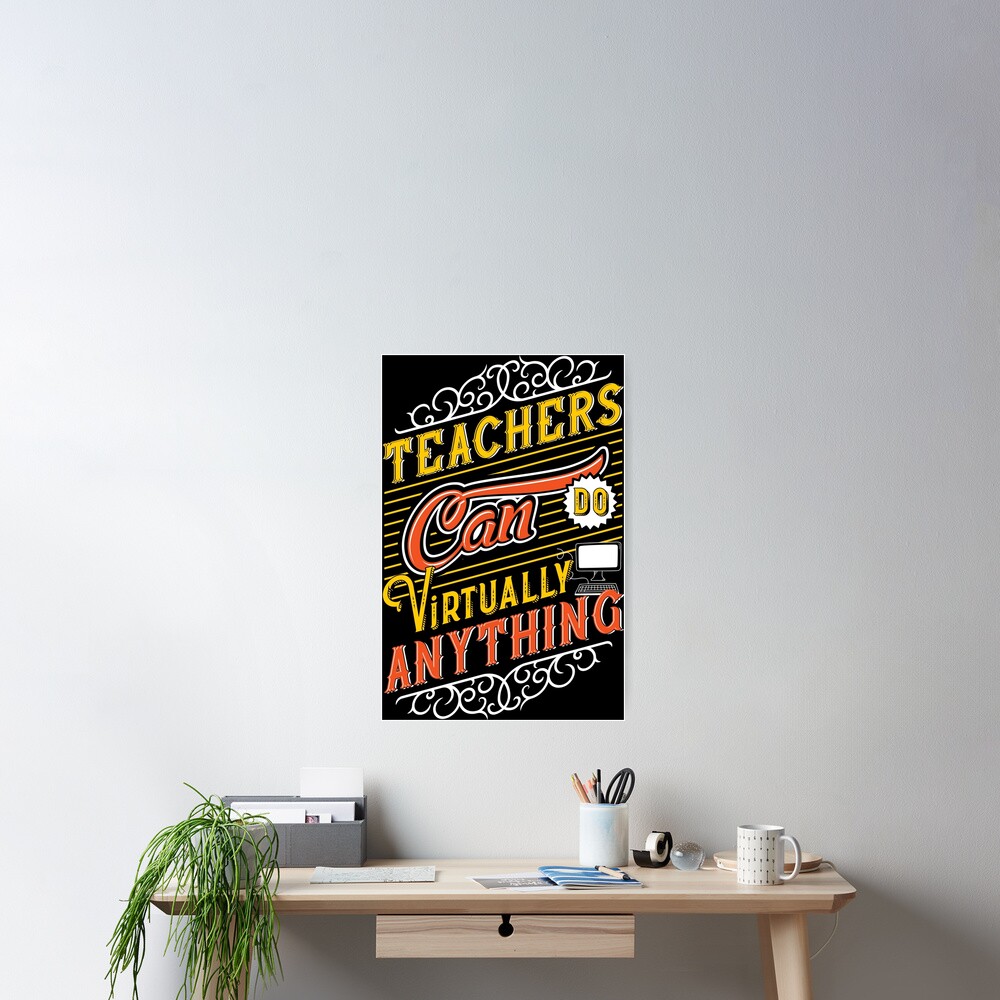 Teachers Can Do Virtually Anything Poster for Sale by Pixpop | Redbubble