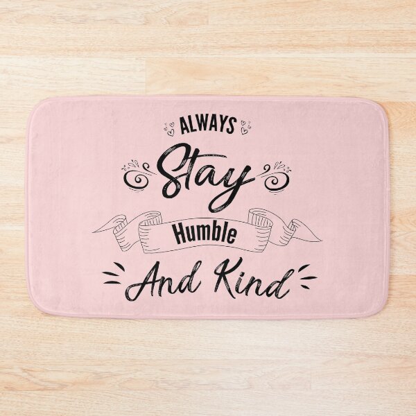 Item preview, Always stay humble and kind # 2 designed and sold by Achily.