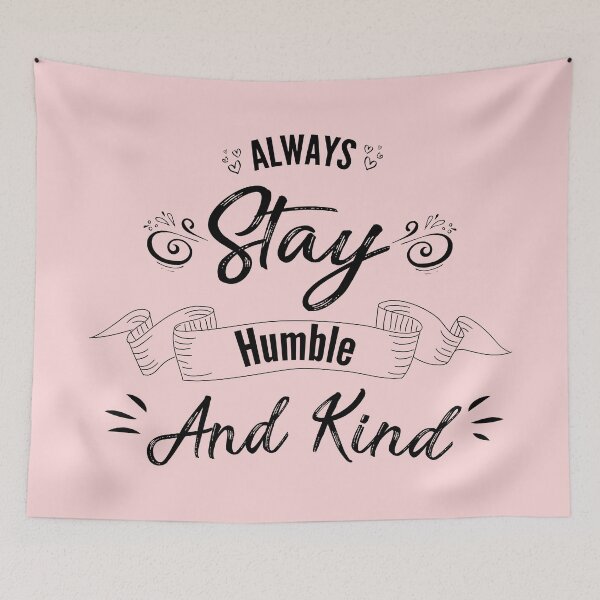 Item preview, Always stay humble and kind # 2 designed and sold by Achily.