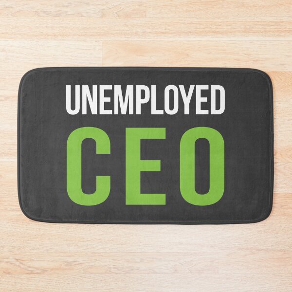 Item preview, Unemployed CEO designed and sold by AndrewY.