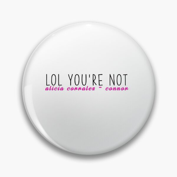 Item preview, lol you're not alicia corrales-connor designed and sold by prettylittlemayflower.