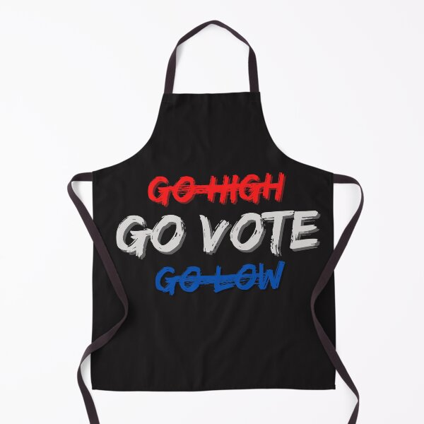 Item preview, Go High, Go Low, Go Vote designed and sold by cheekygeek.