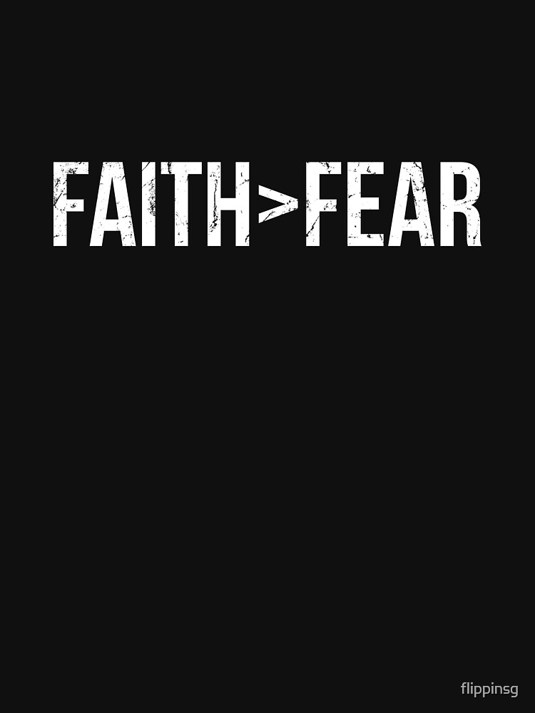 faith greater than fear shirt