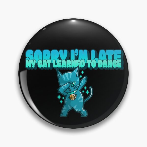 Item preview, Sorry I'm Late My Cat Learned To Dance designed and sold by theAcollection.