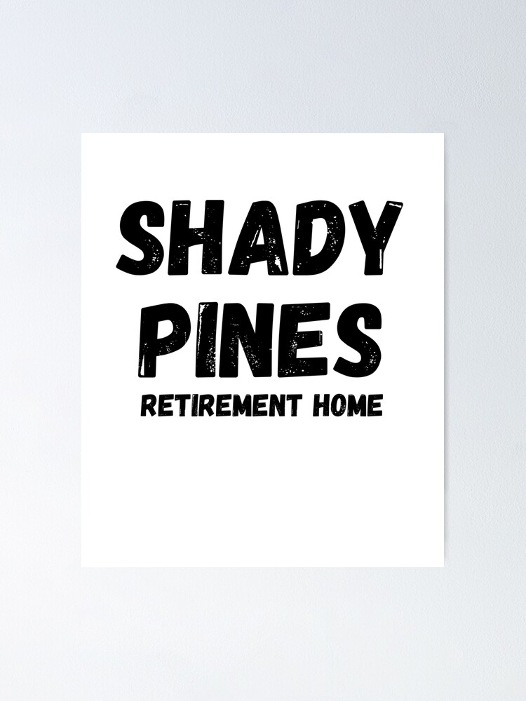 "Shady Pines Retirement Home Vintage" Poster for Sale by "Shady Pines Retirement Home Vintage" Poster for Sale by