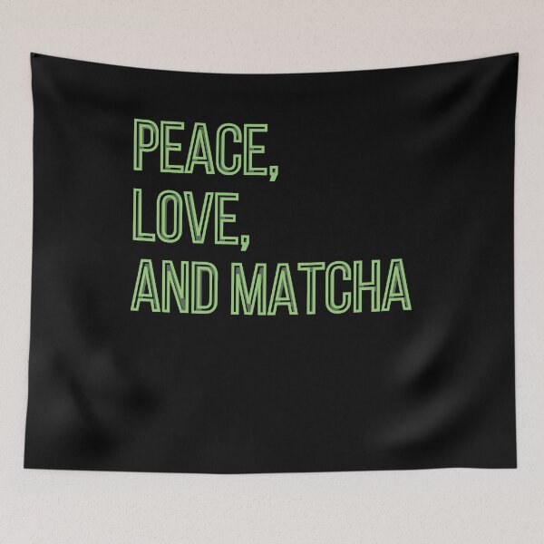 Item preview, Peace, Love, and Matcha designed and sold by TeePartyHost.