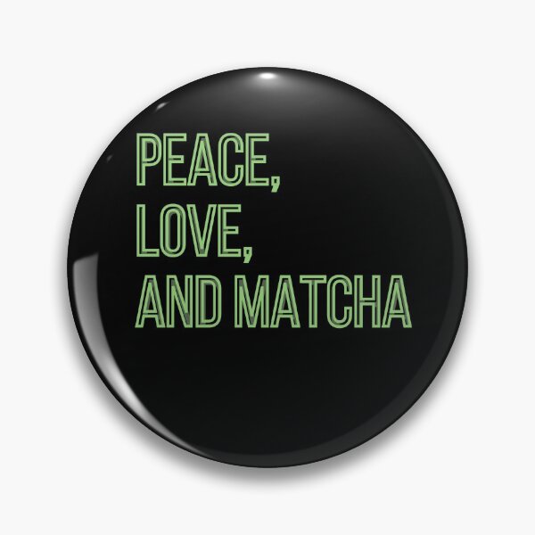 Item preview, Peace, Love, and Matcha designed and sold by TeePartyHost.