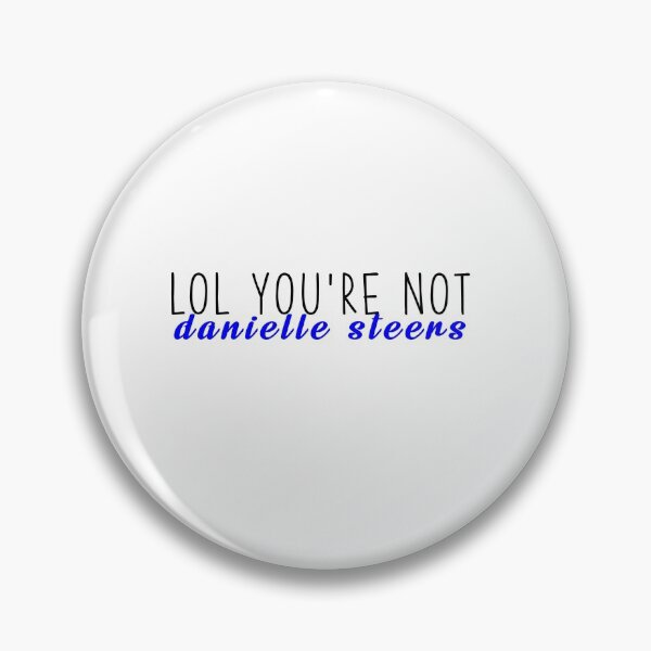Item preview, lol you're not danielle steers designed and sold by prettylittlemayflower.