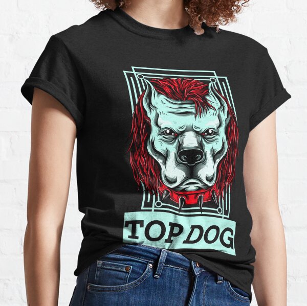 Top dog 2024 t shirt