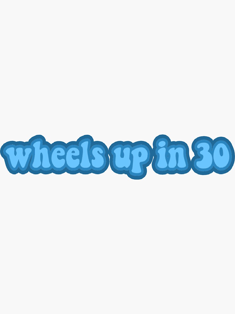 "wheels up in 30 quote sticker" Sticker for Sale by StickersByEsha