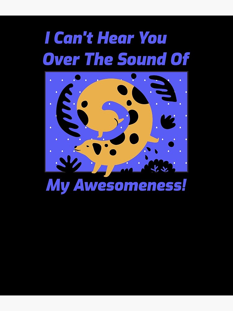 "Cant Hear You Over The Sound Of My Awesomeness" Poster for Sale by Renrul Redbubble