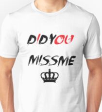 Did You Miss Me? Unisex T-Shirt