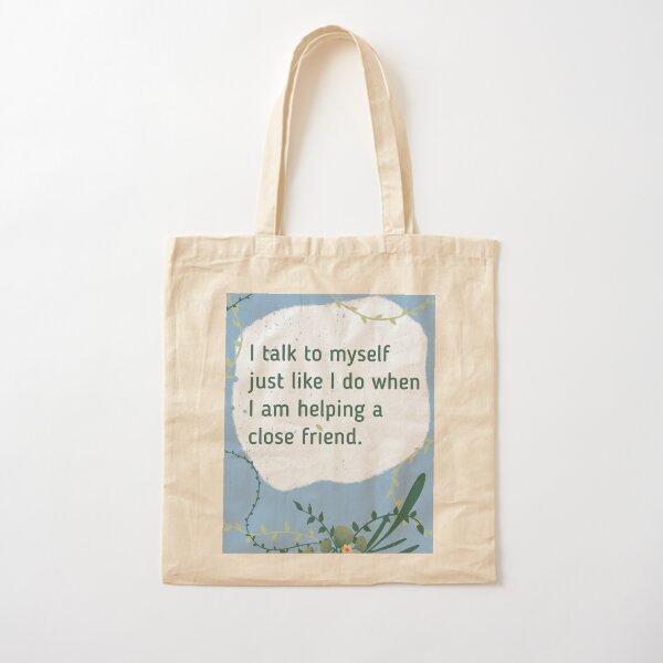 I talk to myself.....Like I would a close friend Cotton Tote Bag
