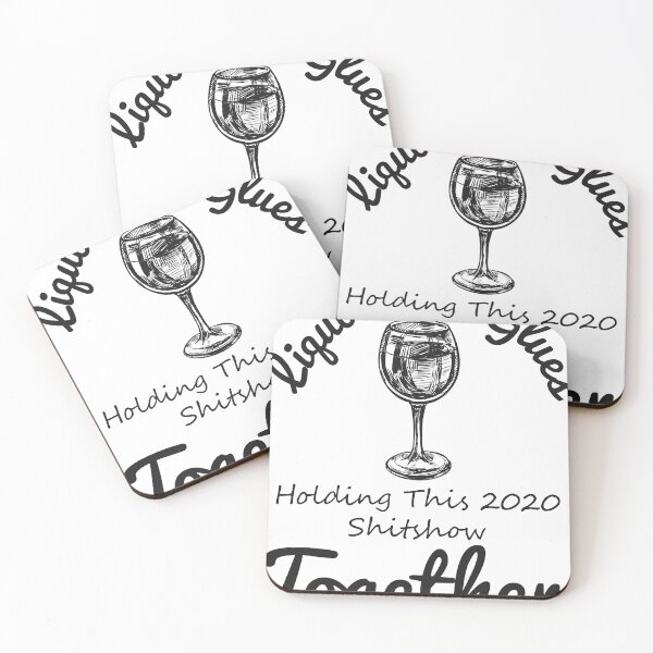 Item preview, Copy of Liquor The Glues Holding This 2020 Shitshow Together funny designed and sold by UwillBeAwesome.