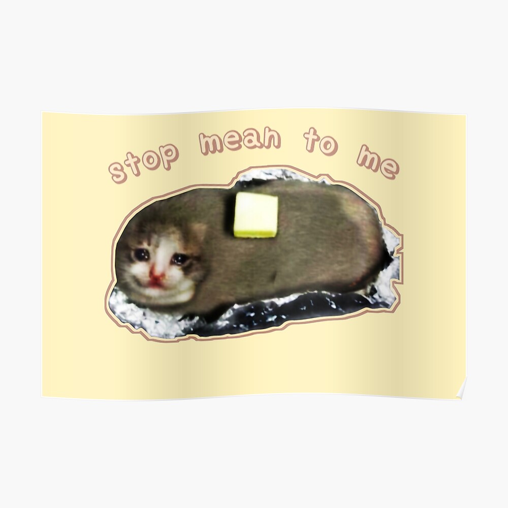 Crying Baked Potato Cat With Butter? Poster | ubicaciondepersonas.cdmx ...