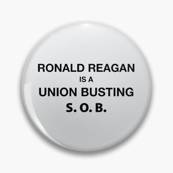 Item preview, Ronald Reagan is a union busting sob designed and sold by RossDillon.