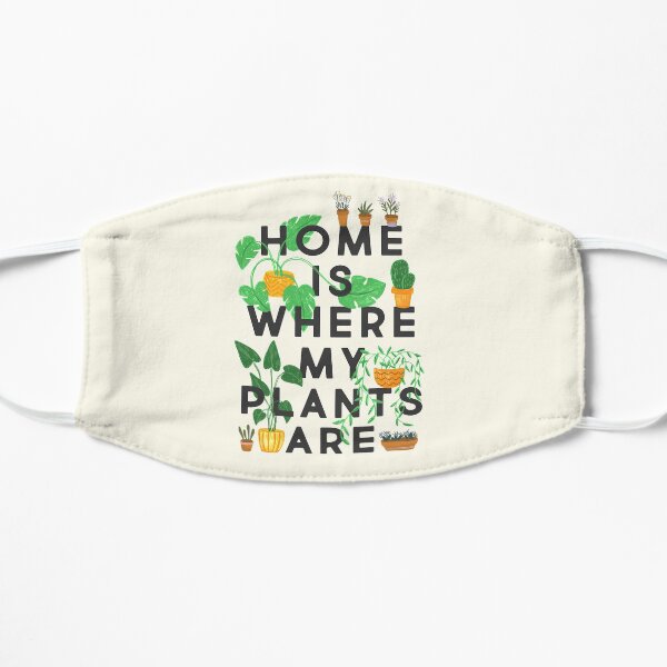 Home Is Where My Plants Are Flat Mask