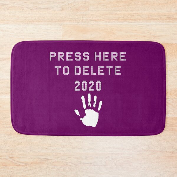Item preview, Funny Press Here to Delete 2020 designed and sold by Dream-bubble.