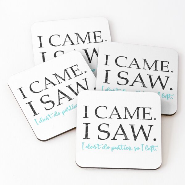Item preview, I Came. I Saw. I Don’t Do Parties So I Left. designed and sold by Elle  Hazlett.