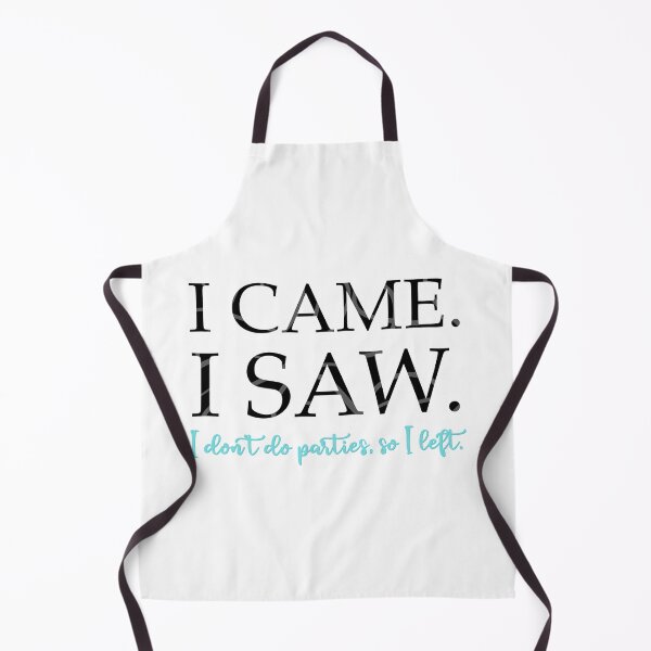 Item preview, I Came. I Saw. I Don’t Do Parties So I Left. designed and sold by Elle  Hazlett.