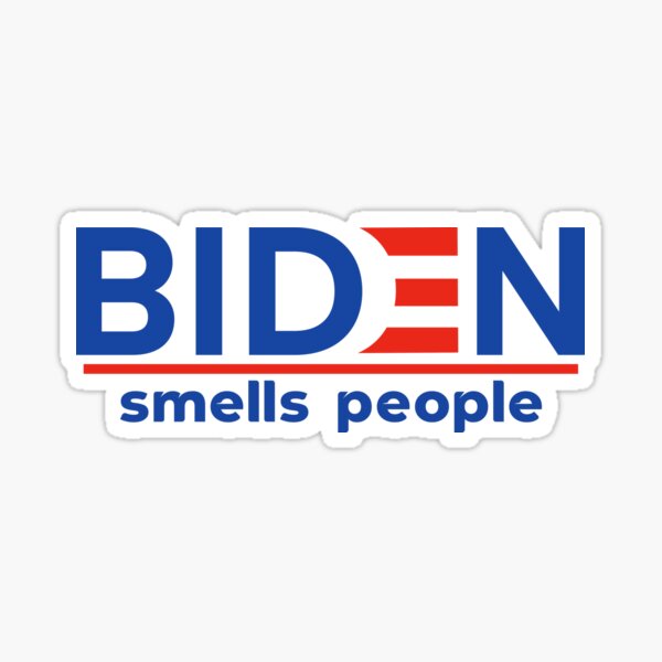 Biden smells people. Anti-Biden design. Funny. Sticker