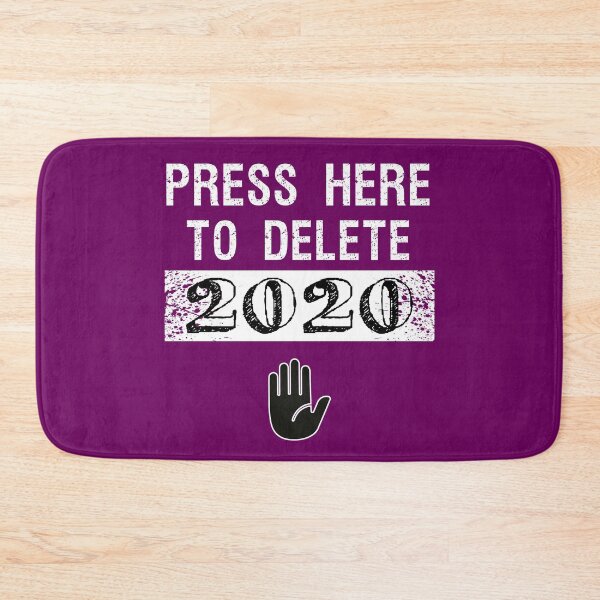 Item preview, Funny Press Here to Delete 2020 designed and sold by Dream-bubble.