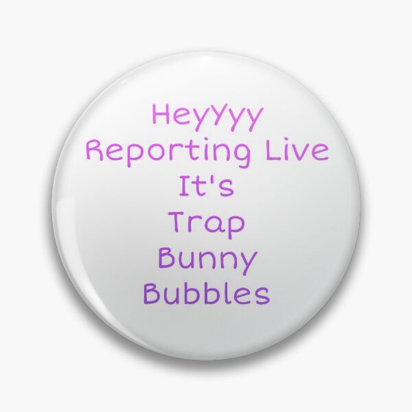 Item preview, Hey Reporting Live It's Trap Bunny Bubbles designed and sold by Jonathan Dessins.