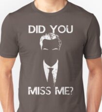 Did you miss me? Unisex T-Shirt