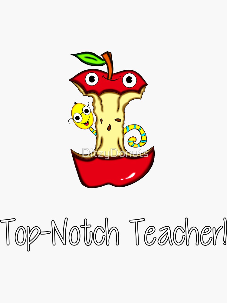 "TopNotch Teacher!" Sticker for Sale by DitzyDonuts Redbubble