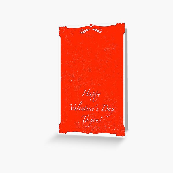 Happy Valentine's Day To You! Greeting Card