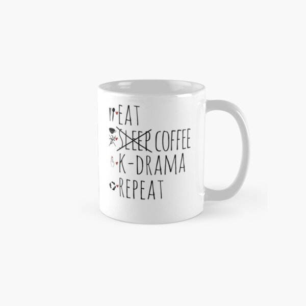 Eat. Sleep...Coffee. K-drama. Repeat. Classic Mug