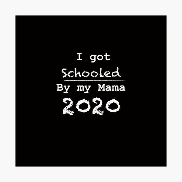 Item preview, I got Schooled by my Mama 2020 designed and sold by herzart.