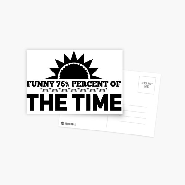 funny 76% percent of the time Postcard