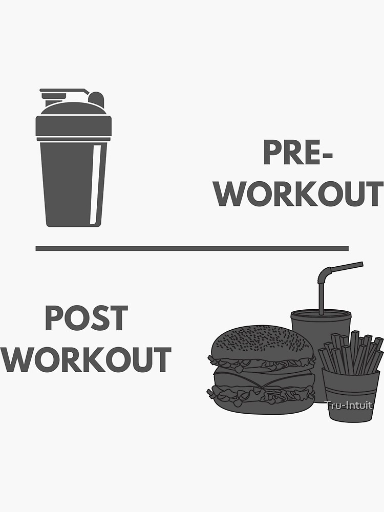 "PREWORKOUT, POST WORKOUT, GYM (OR)" Sticker by TruIntuit Redbubble