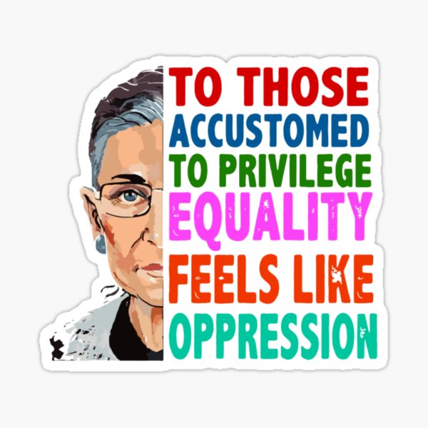 Item preview, RBG Quote To Those Accustomed to Privilege Equality Feels like Oppression designed and sold by fuzzynautilus.