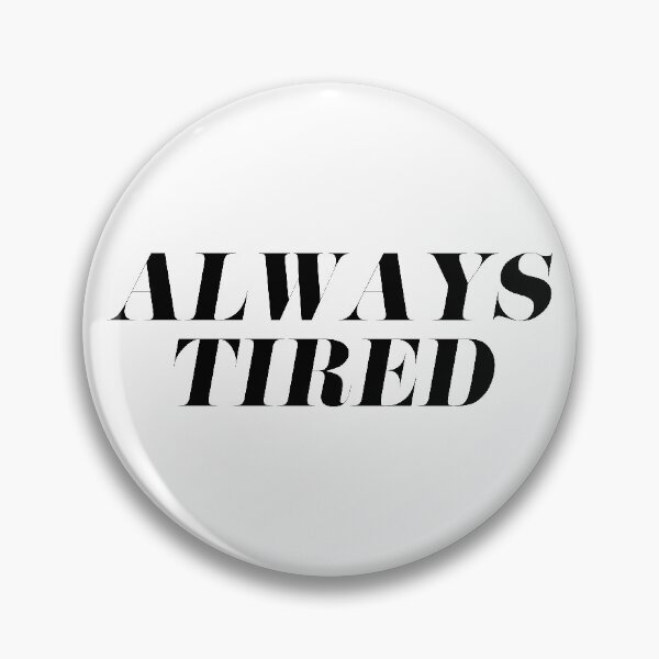 Item preview, Always Tired designed and sold by tshirtstylist.