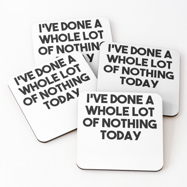 Item preview, I've done a whole lot of nothing today designed and sold by BiscuitSnack.