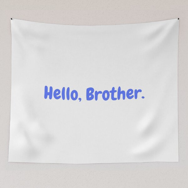 Item preview, Hello, Brother quote  - Blue designed and sold by simplysharon.