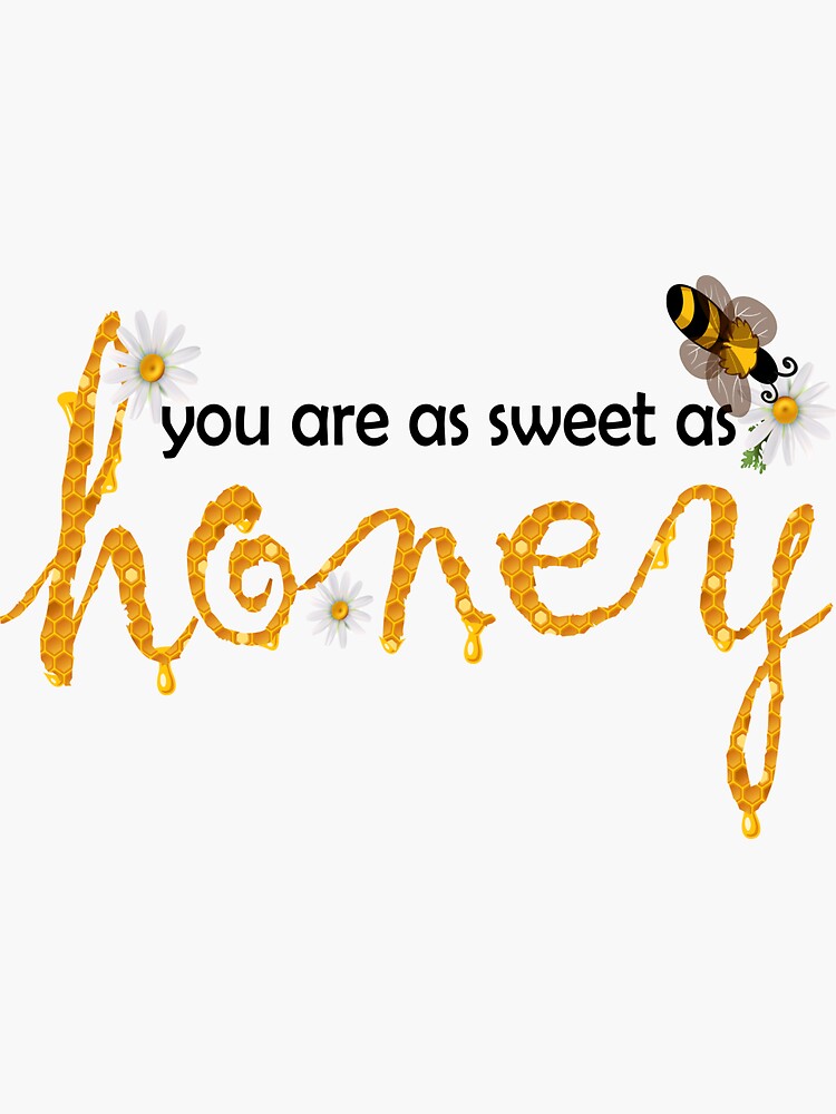 "You are as sweet as honey" Sticker for Sale by fareehaahmed Redbubble