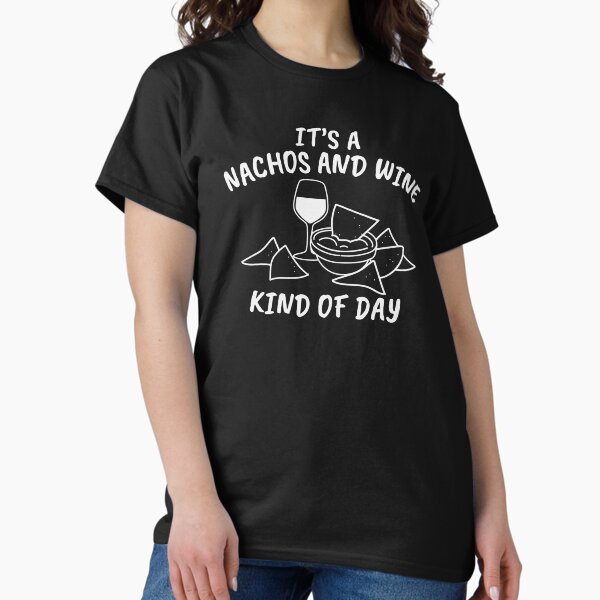 Item preview, It's a Nachos and Wine Kind of Day designed and sold by Maria Garcia.