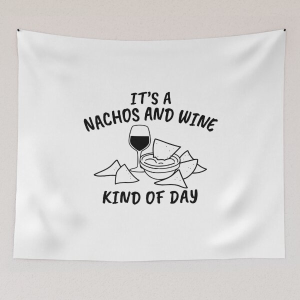 Item preview, It's a Nachos and Wine Kind of Day designed and sold by Maria Garcia.