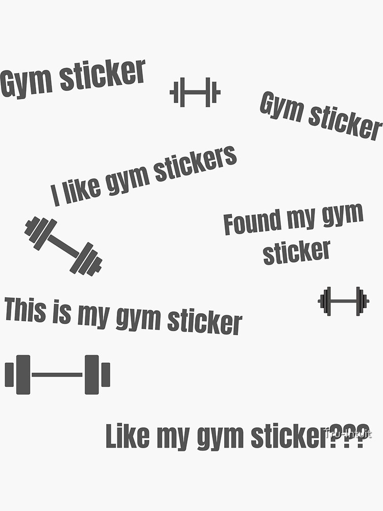 "LIKE MY GYM SHIRT??? WORKOUT, (OR)" Sticker for Sale by TruIntuit