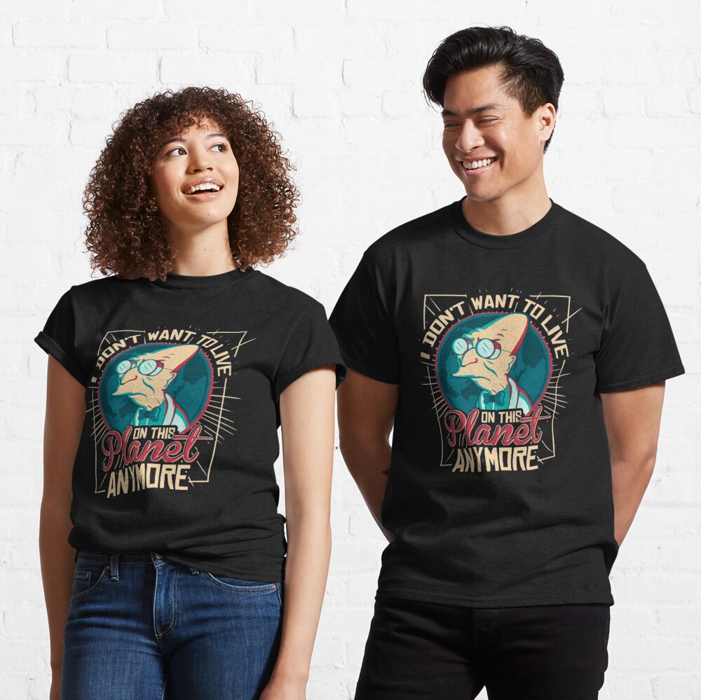 futurama t shirti don t want to live on this planet anymore t shirt by tengboter redbubble futurama t shirti don t want to live on this planet anymore t shirt by tengboter redbubble