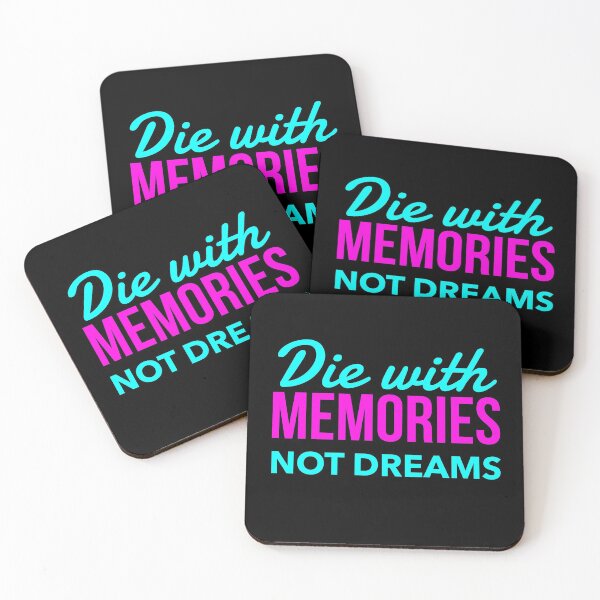 Item preview, Die with Memories not dreams designed and sold by Michael & Val Saletta.