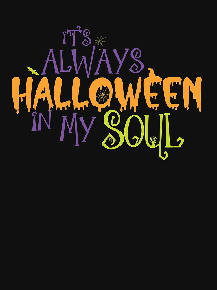 "It's always halloween in my soul" Tshirt by Bumblebeeville Redbubble