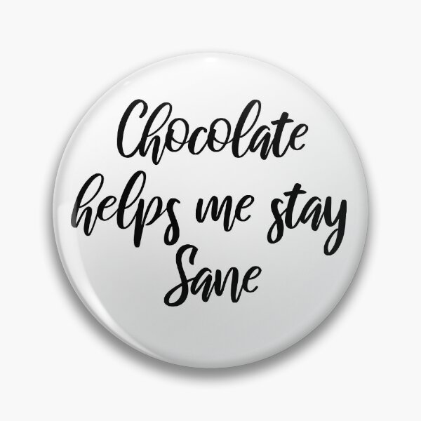 Item preview, Chocolate helps me stay sane designed and sold by BiscuitSnack.
