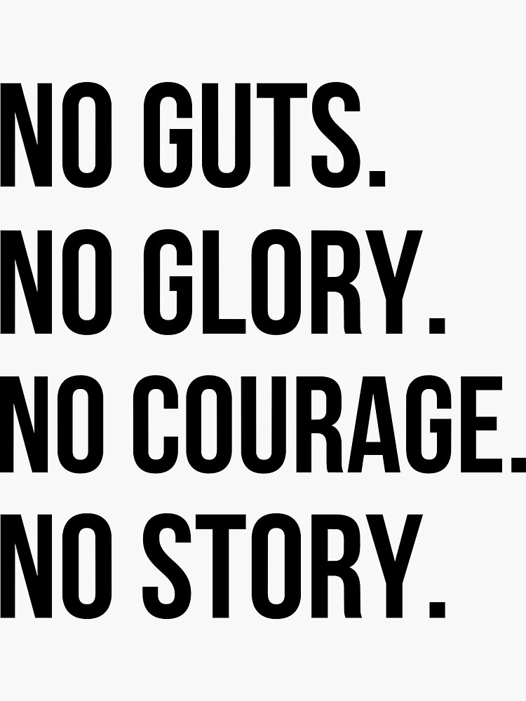 no-guts-no-glory-no-courage-no-story-sticker-by-joyfullymade