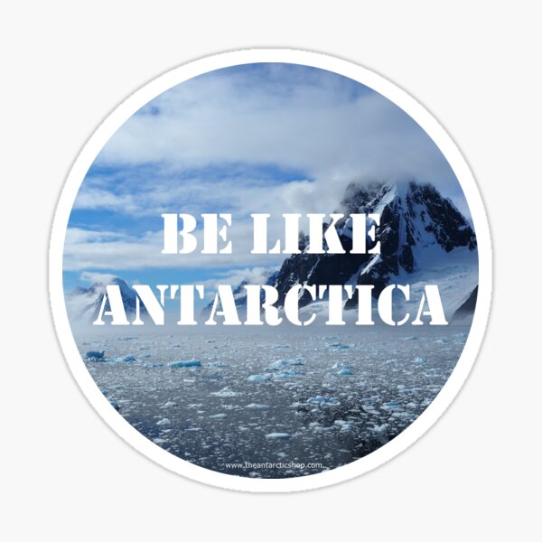 Be Like Antarctica Sticker